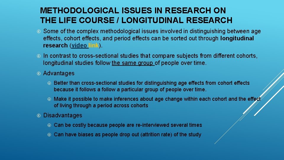 METHODOLOGICAL ISSUES IN RESEARCH ON THE LIFE COURSE / LONGITUDINAL RESEARCH Some of the