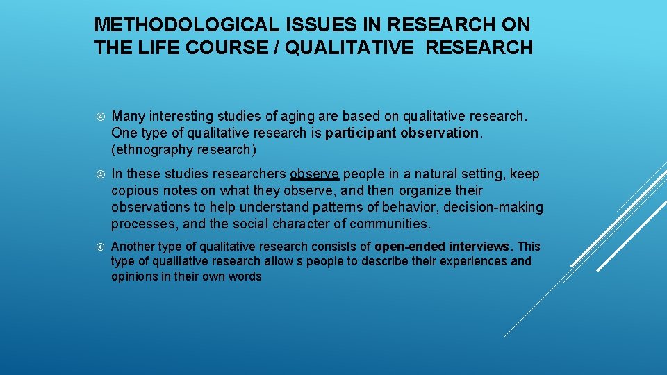 METHODOLOGICAL ISSUES IN RESEARCH ON THE LIFE COURSE / QUALITATIVE RESEARCH Many interesting studies