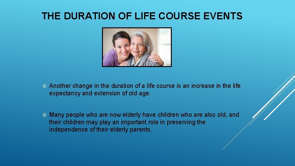 THE DURATION OF LIFE COURSE EVENTS Another change in the duration of a life
