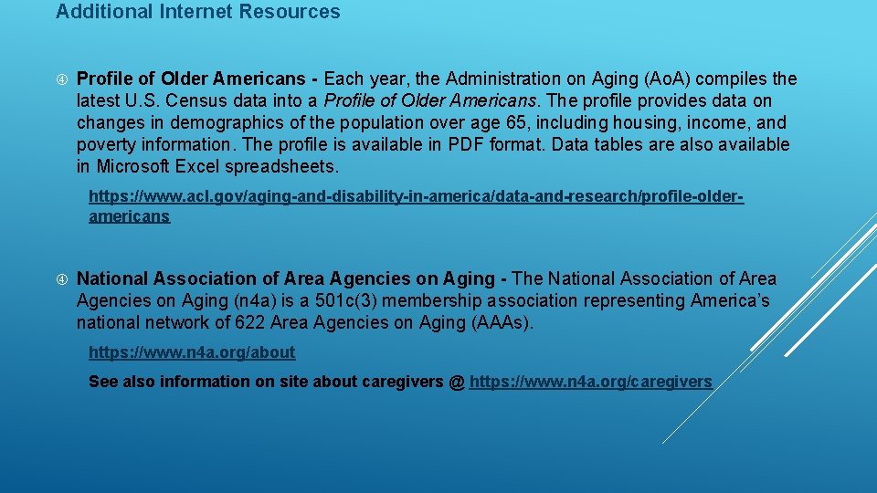 Additional Internet Resources Profile of Older Americans - Each year, the Administration on Aging