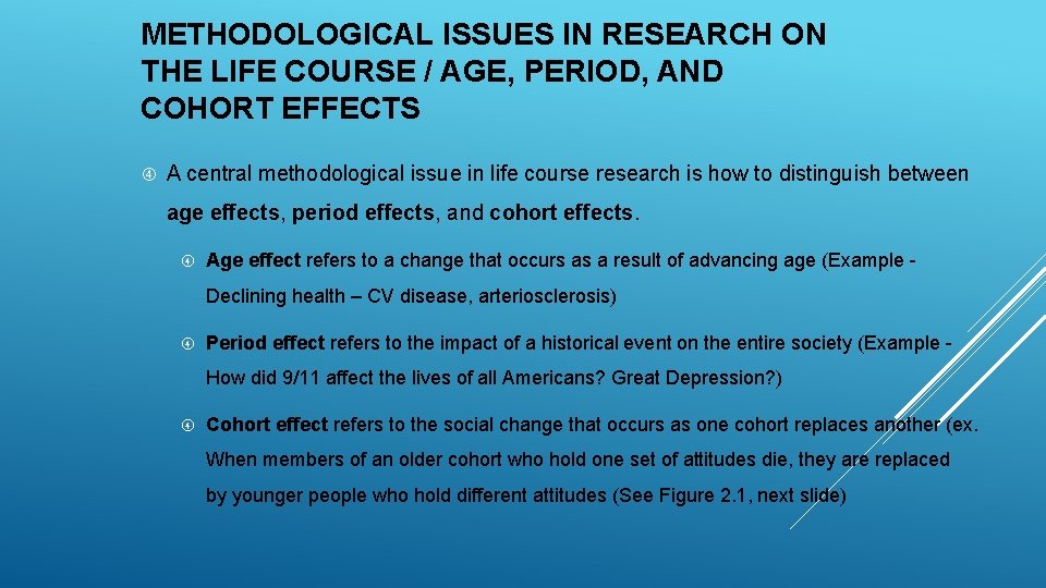 METHODOLOGICAL ISSUES IN RESEARCH ON THE LIFE COURSE / AGE, PERIOD, AND COHORT EFFECTS