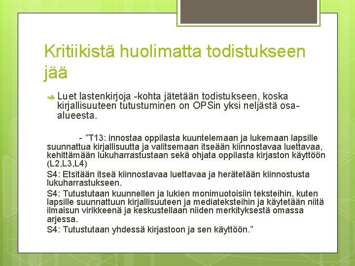 Kritiikistä huolimatta todistukseen jää Luet lastenkirjoja -kohta jätetään todistukseen, koska kirjallisuuteen tutustuminen on OPSin