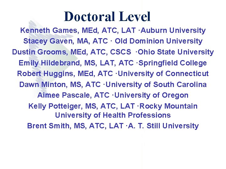 Doctoral Level Kenneth Games, MEd, ATC, LAT ·Auburn University Stacey Gaven, MA, ATC ·