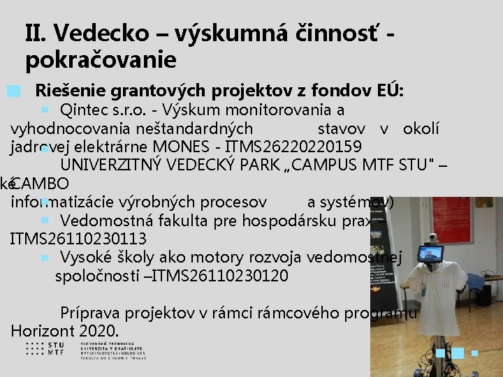 II. Vedecko – výskumná činnosť pokračovanie Riešenie grantových projektov z fondov EÚ: Qintec s.