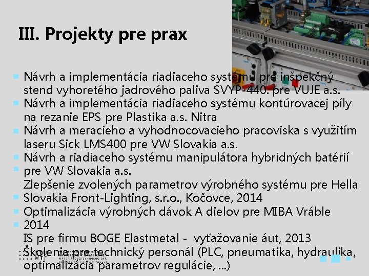 III. Projekty pre prax Návrh a implementácia riadiaceho systému pre inšpekčný stend vyhoretého jadrového