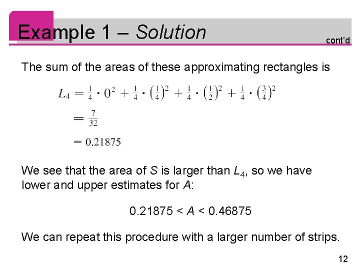 Example 1 – Solution cont’d The sum of the areas of these approximating rectangles