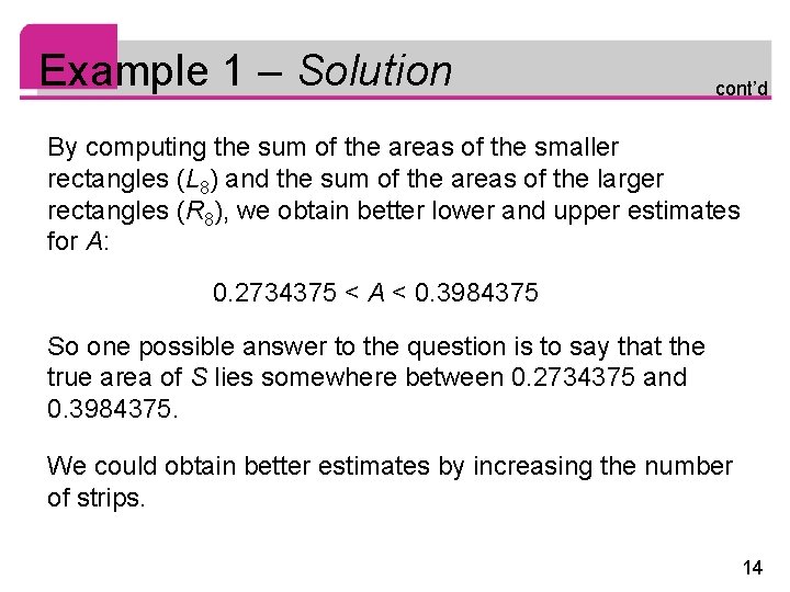 Example 1 – Solution cont’d By computing the sum of the areas of the