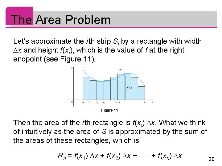The Area Problem Let’s approximate the i th strip Si by a rectangle with