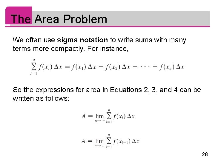 The Area Problem We often use sigma notation to write sums with many terms