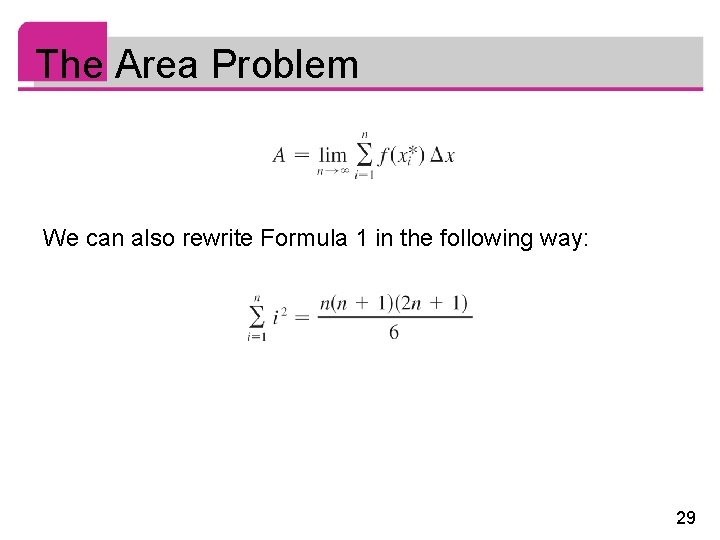The Area Problem We can also rewrite Formula 1 in the following way: 29
