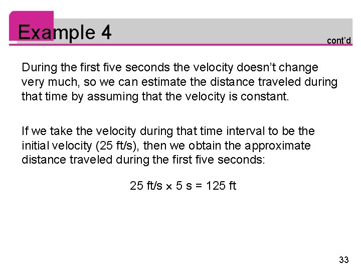 Example 4 cont’d During the first five seconds the velocity doesn’t change very much,