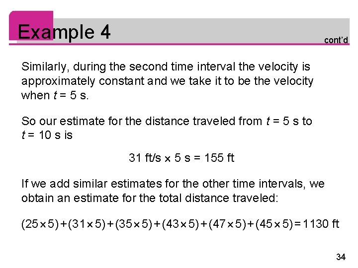 Example 4 cont’d Similarly, during the second time interval the velocity is approximately constant