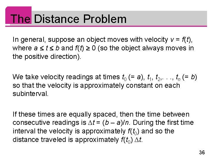 The Distance Problem In general, suppose an object moves with velocity v = f
