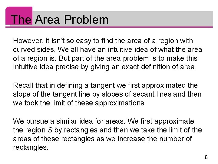 The Area Problem However, it isn’t so easy to find the area of a