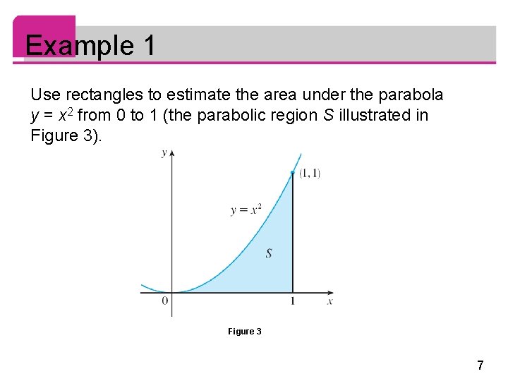 Example 1 Use rectangles to estimate the area under the parabola y = x