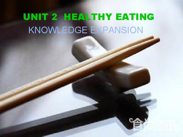 UNIT 2 HEALTHY EATING KNOWLEDGE EXPANSION 