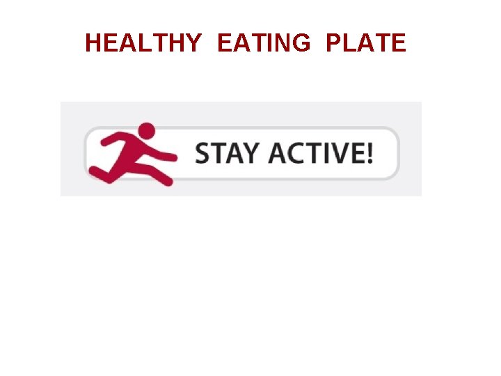 HEALTHY EATING PLATE 