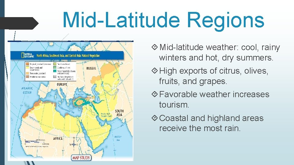 Mid-Latitude Regions Mid-latitude weather: cool, rainy winters and hot, dry summers. High exports of