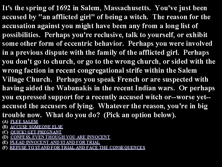 It's the spring of 1692 in Salem, Massachusetts. You've just been accused by "an