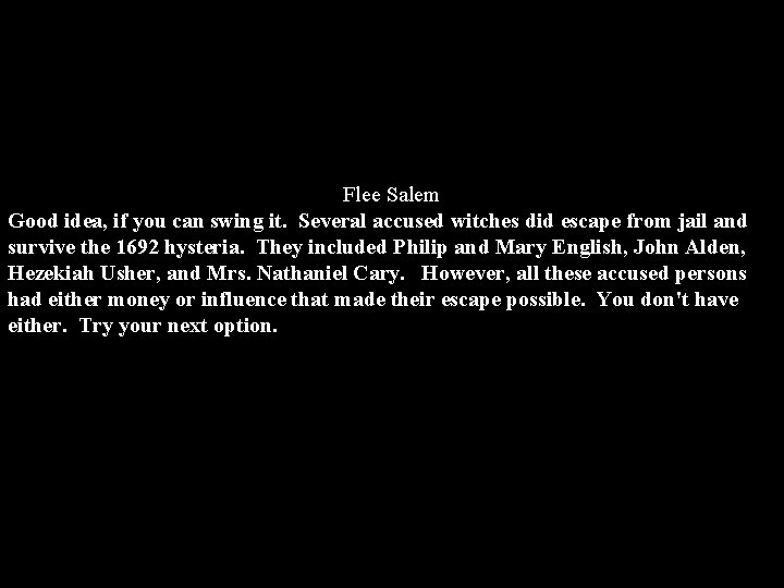 Flee Salem Good idea, if you can swing it. Several accused witches did escape