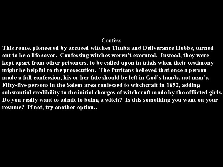 Confess This route, pioneered by accused witches Tituba and Deliverance Hobbs, turned out to