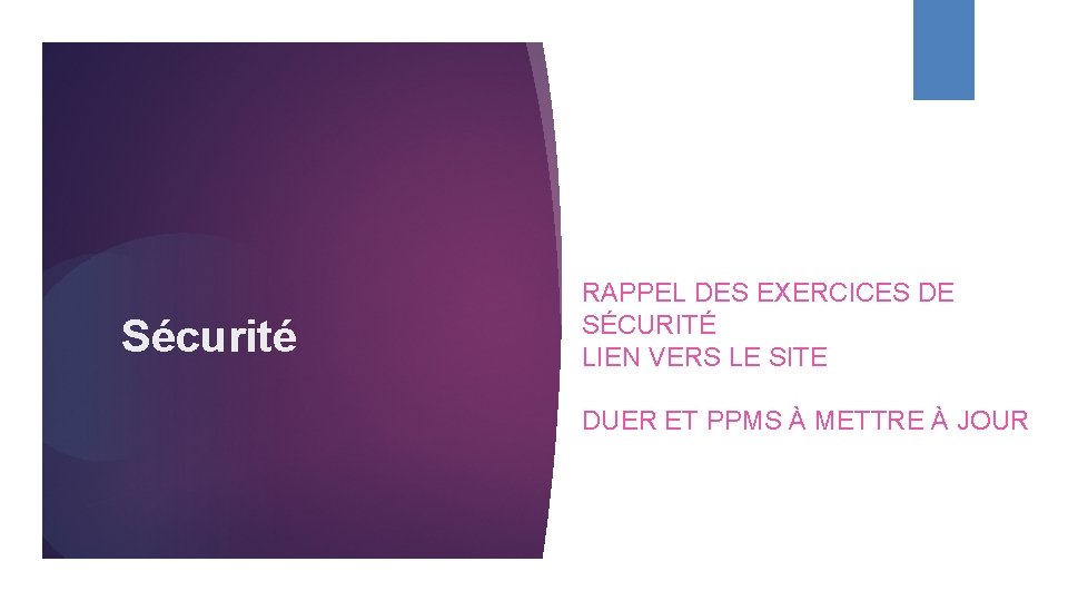  Sécurité RAPPEL DES EXERCICES DE SÉCURITÉ LIEN VERS LE SITE DUER ET PPMS