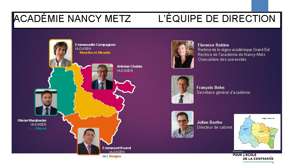 ACADÉMIE NANCY METZ Emmanuelle Compagnon IA-DASEN de Meurthe-et-Moselle L’ÉQUIPE DE DIRECTION Florence Robine Rectrice