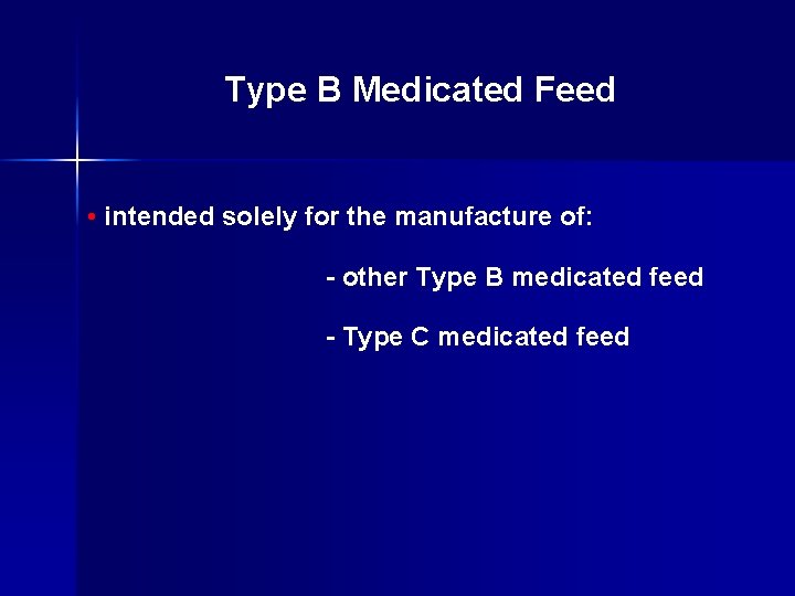 Type B Medicated Feed • intended solely for the manufacture of: - other Type