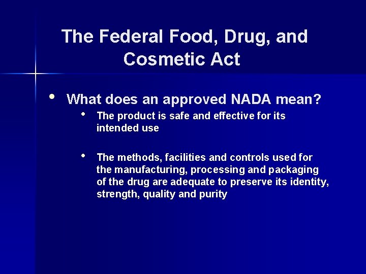 The Federal Food, Drug, and Cosmetic Act • What does an approved NADA mean?