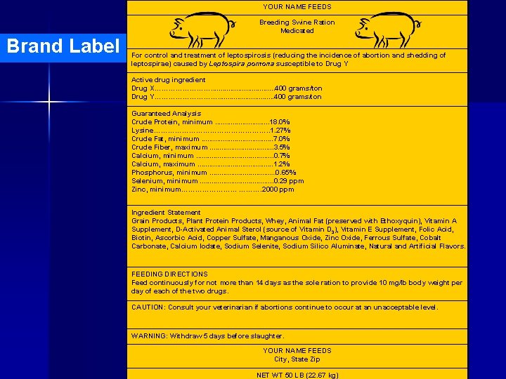 YOUR NAME FEEDS Breeding Swine Ration Medicated Brand Label For control and treatment of