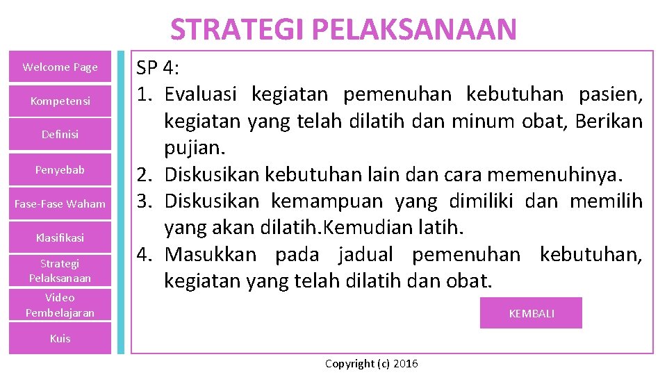 STRATEGI PELAKSANAAN Welcome Page Kompetensi Definisi Penyebab Fase-Fase Waham Klasifikasi Strategi Pelaksanaan Video Pembelajaran