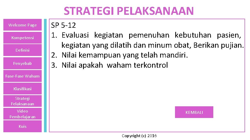 STRATEGI PELAKSANAAN Welcome Page Kompetensi Definisi Penyebab SP 5 -12 1. Evaluasi kegiatan pemenuhan
