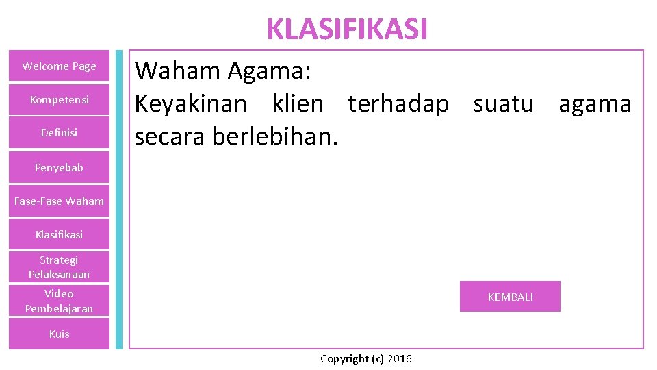 KLASIFIKASI Welcome Page Kompetensi Definisi Waham Agama: Keyakinan klien terhadap suatu agama secara berlebihan.