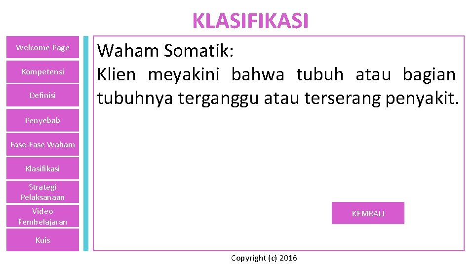 KLASIFIKASI Welcome Page Kompetensi Definisi Waham Somatik: Klien meyakini bahwa tubuh atau bagian tubuhnya