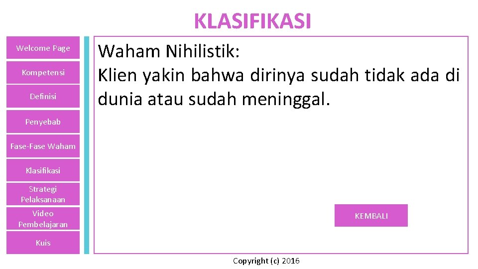 KLASIFIKASI Welcome Page Kompetensi Definisi Waham Nihilistik: Klien yakin bahwa dirinya sudah tidak ada
