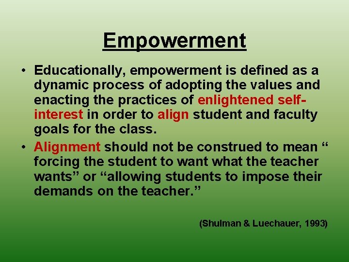 Empowerment • Educationally, empowerment is defined as a dynamic process of adopting the values