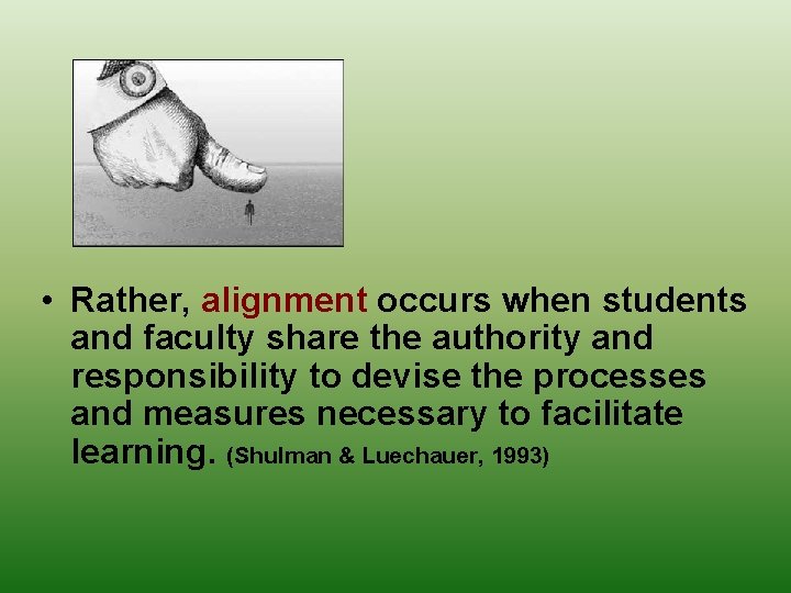  • Rather, alignment occurs when students and faculty share the authority and responsibility