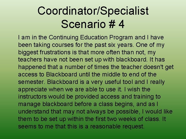 Coordinator/Specialist Scenario # 4 I am in the Continuing Education Program and I have