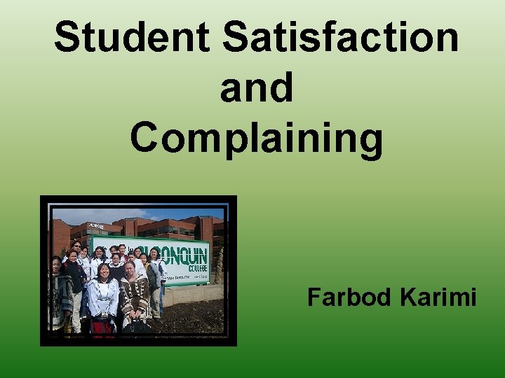 Student Satisfaction and Complaining Farbod Karimi 