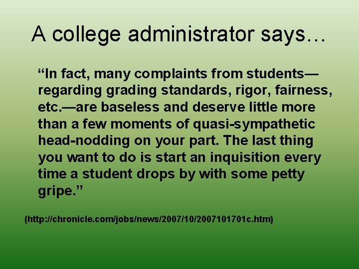 A college administrator says… “In fact, many complaints from students— regarding grading standards, rigor,