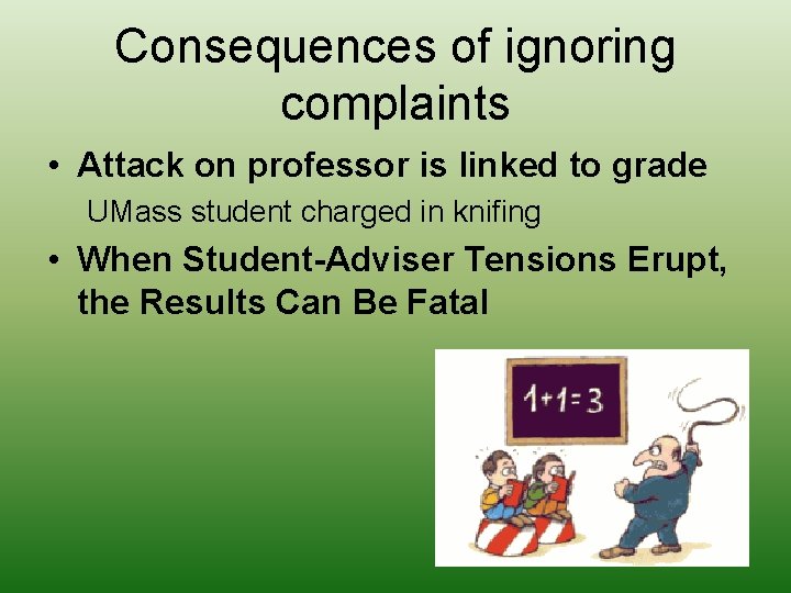 Consequences of ignoring complaints • Attack on professor is linked to grade UMass student