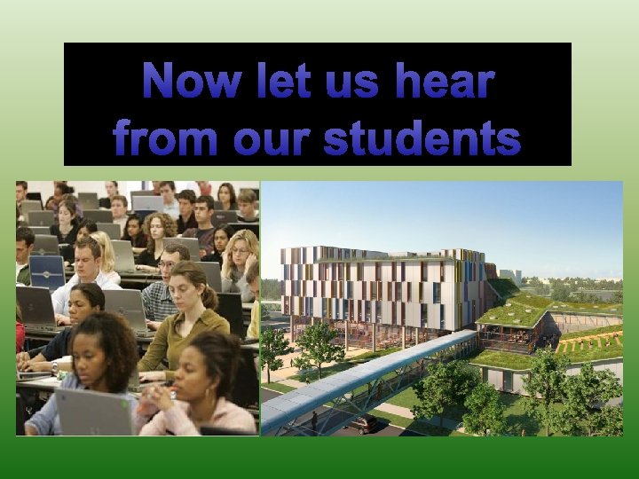 Now let us hear from our students 