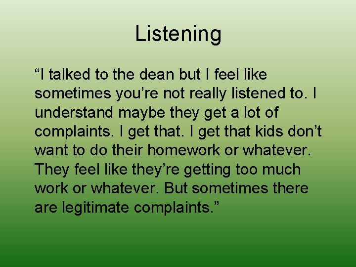 Listening “I talked to the dean but I feel like sometimes you’re not really