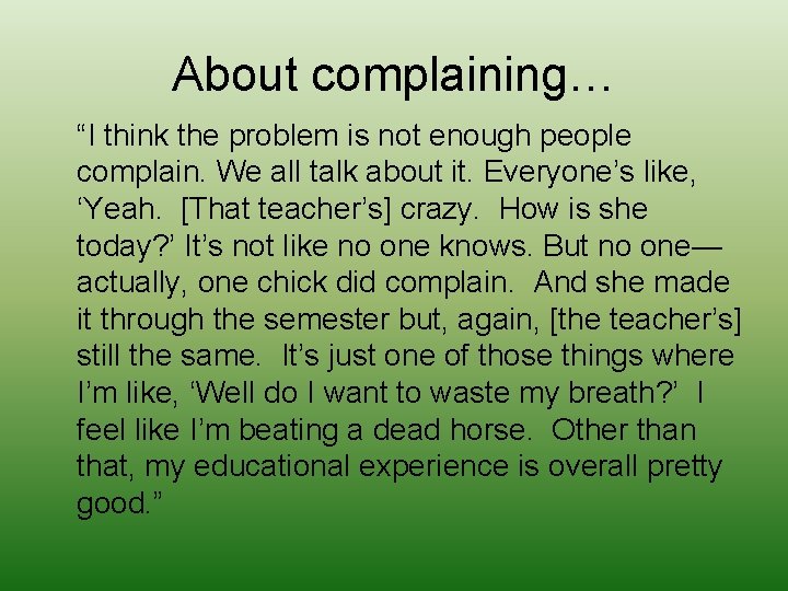 About complaining… “I think the problem is not enough people complain. We all talk