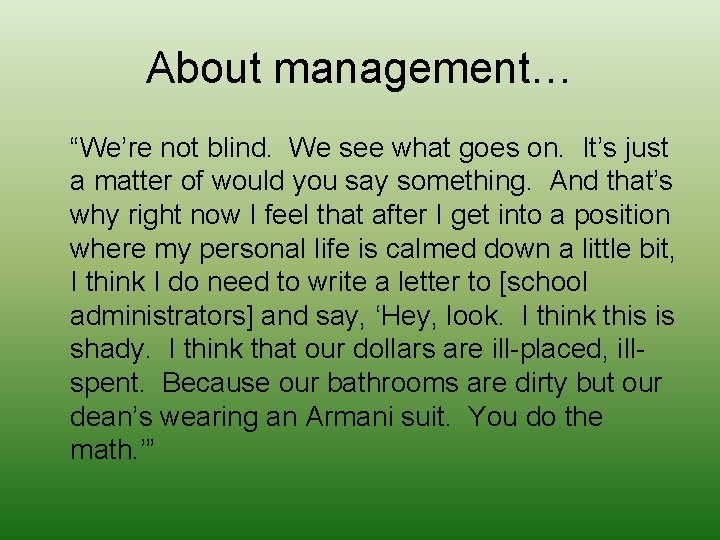 About management… “We’re not blind. We see what goes on. It’s just a matter