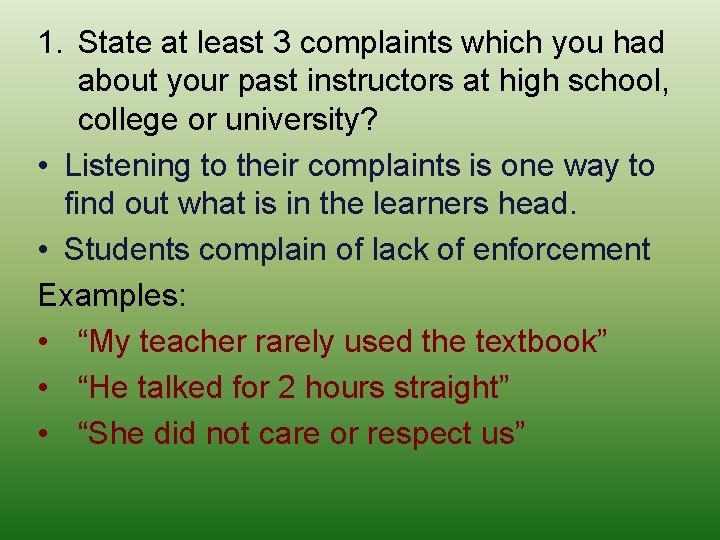 1. State at least 3 complaints which you had about your past instructors at