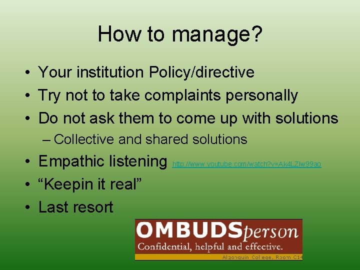 How to manage? • Your institution Policy/directive • Try not to take complaints personally