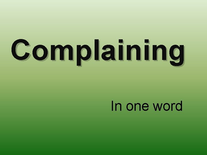 Complaining In one word 
