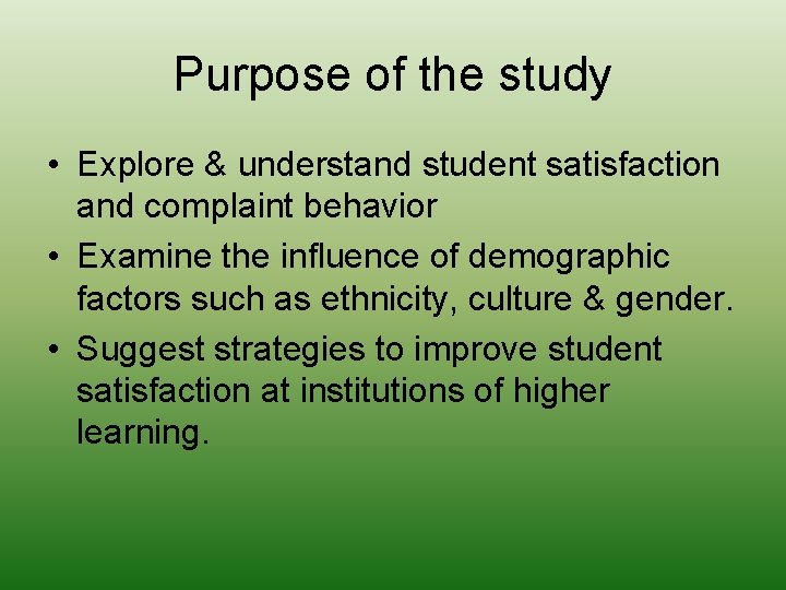 Purpose of the study • Explore & understand student satisfaction and complaint behavior •