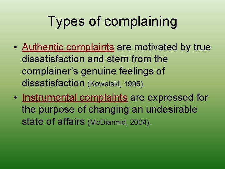 Types of complaining • Authentic complaints are motivated by true dissatisfaction and stem from